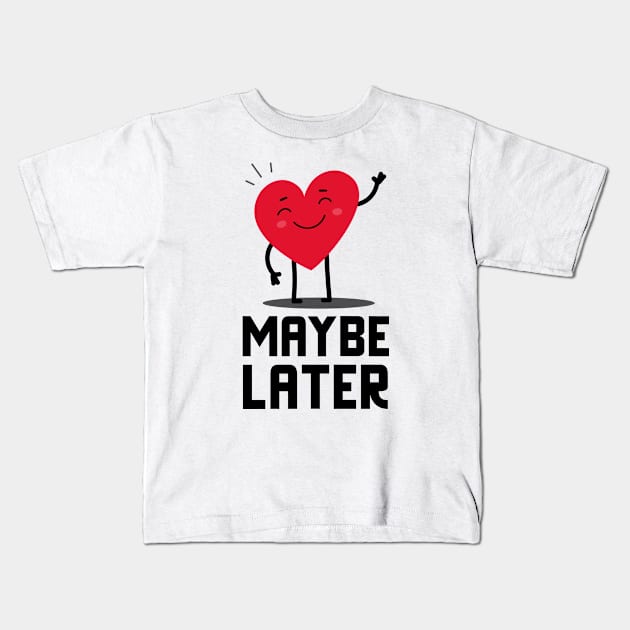 Maybe Later Kids T-Shirt by Jitesh Kundra